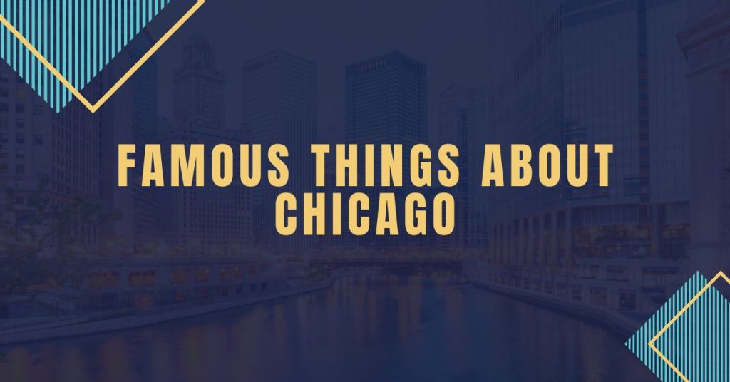 Famous Things About Chicago